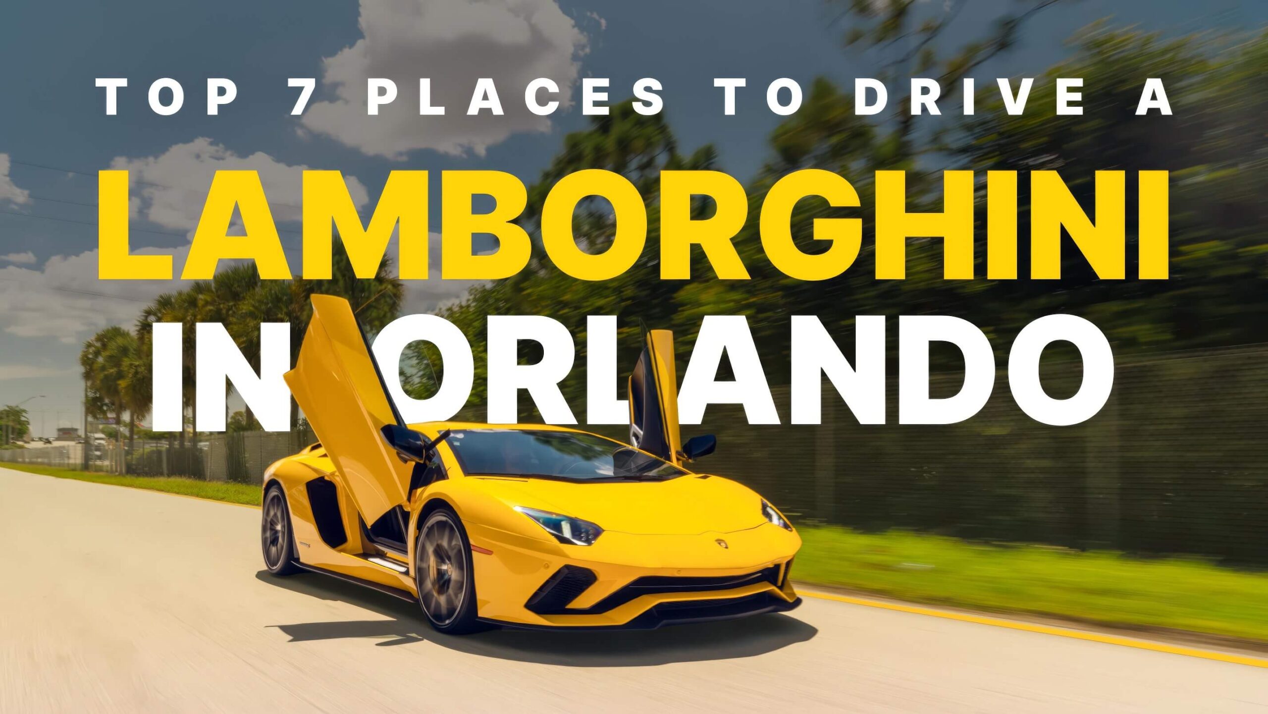 Top 7 Places to Drive a Lamborghini Rental in Orlando