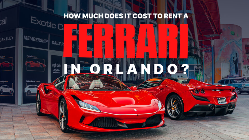 How much does it cost to rent a Ferrari in Orlando - mph club blog thumbnail