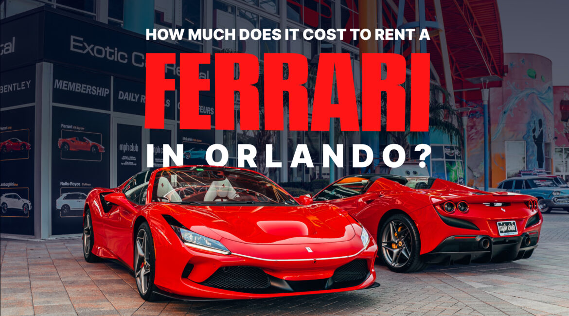 How much does it cost to rent a Ferrari in Orlando - mph club blog thumbnail